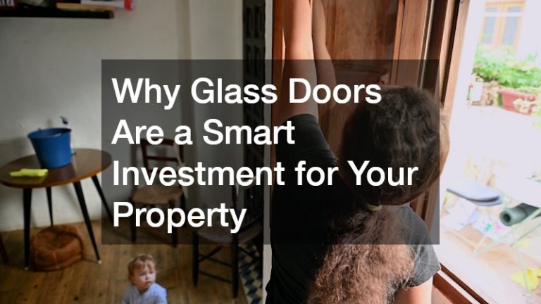 Why Glass Doors Are a Smart Investment for Your Property