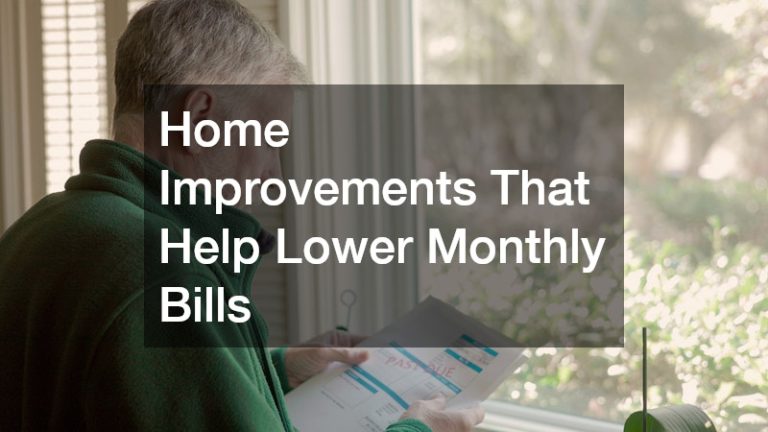 Home Improvements That Help Lower Monthly Bills