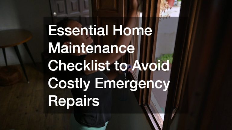 Essential Home Maintenance Checklist to Avoid Costly Emergency Repairs