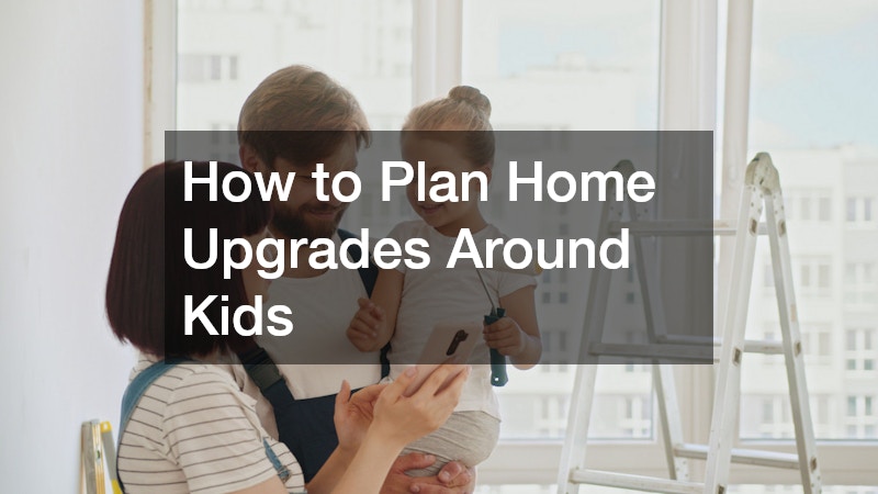 How to Plan Home Upgrades Around Kids