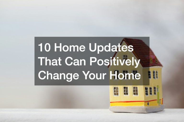 10 Home Updates That Can Positively Change Your Home
